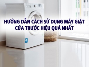 Hướng dẫn cách sử dụng máy giặt cửa trước hiệu quả